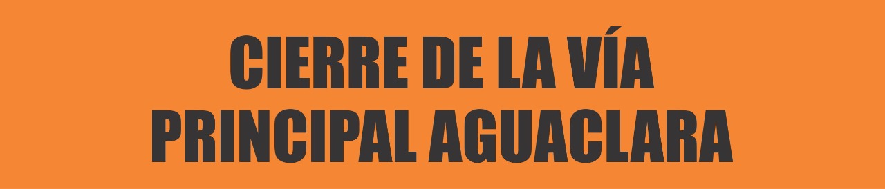 cierre de la vía principal de Aguaclara Imagen representativa del cierre de la vía principal de Aguaclara
